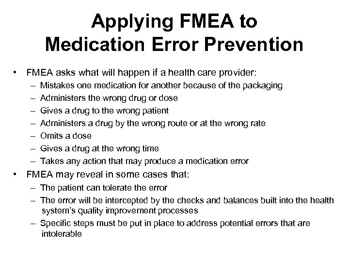 Applying FMEA to Medication Error Prevention • FMEA asks what will happen if a