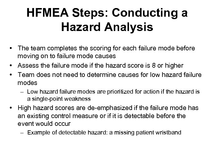 HFMEA Steps: Conducting a Hazard Analysis • The team completes the scoring for each