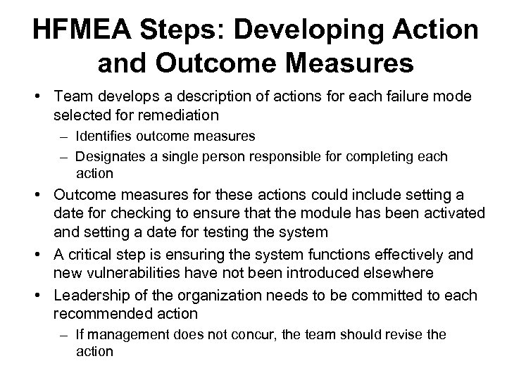 HFMEA Steps: Developing Action and Outcome Measures • Team develops a description of actions