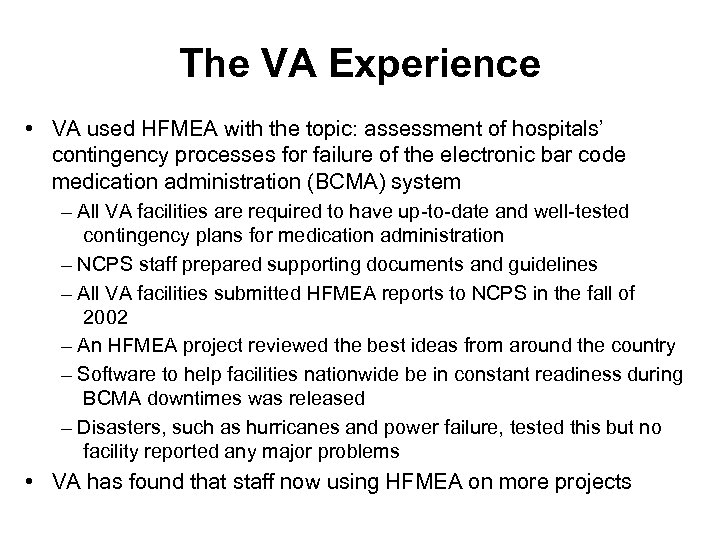 The VA Experience • VA used HFMEA with the topic: assessment of hospitals’ contingency