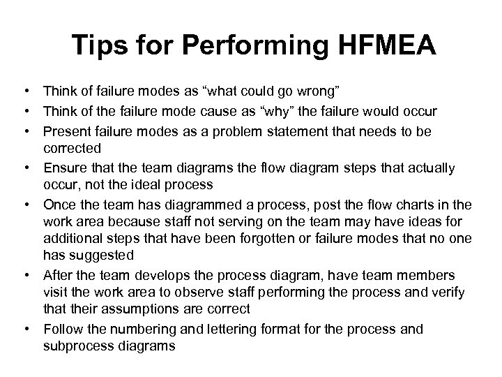 Tips for Performing HFMEA • Think of failure modes as “what could go wrong”