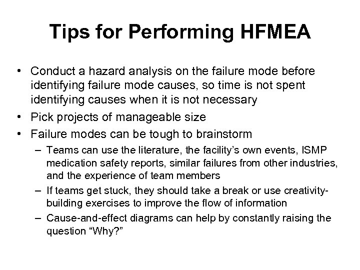 Tips for Performing HFMEA • Conduct a hazard analysis on the failure mode before