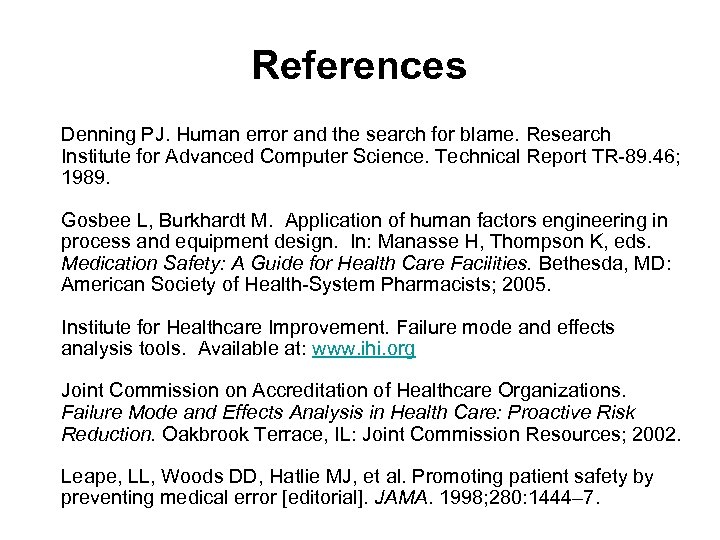 References Denning PJ. Human error and the search for blame. Research Institute for Advanced