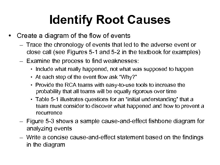 Identify Root Causes • Create a diagram of the flow of events – Trace