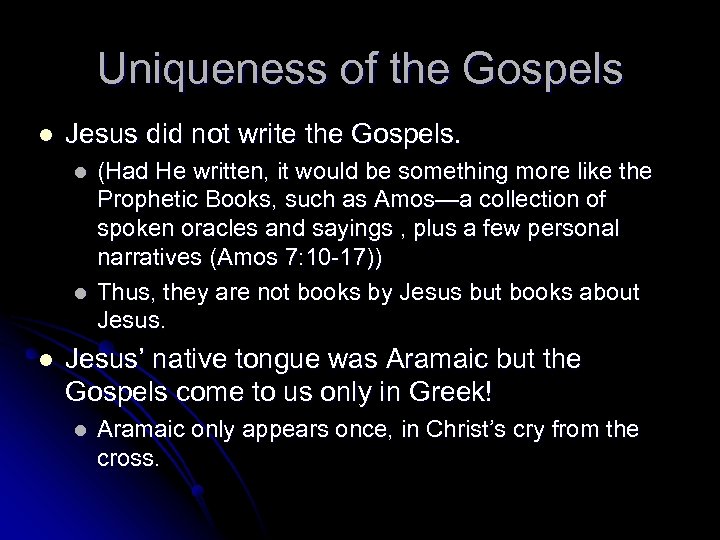 Uniqueness of the Gospels l Jesus did not write the Gospels. l l l