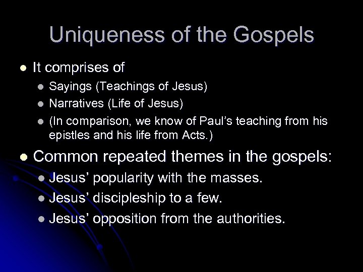 Uniqueness of the Gospels l It comprises of l l Sayings (Teachings of Jesus)