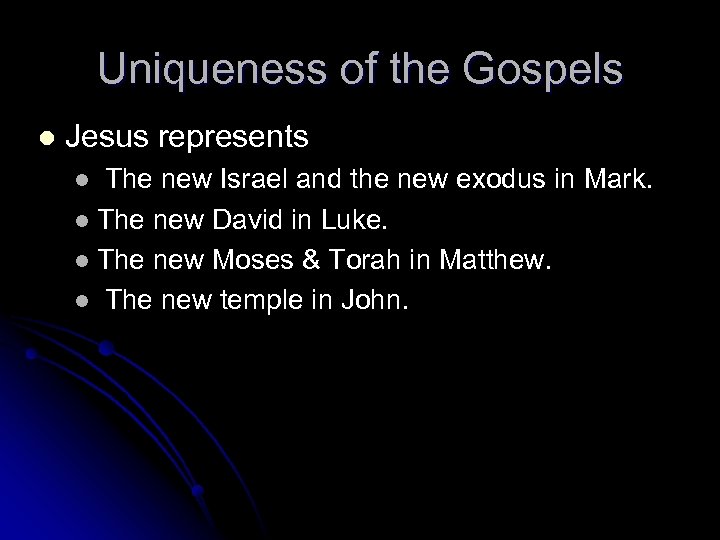 Uniqueness of the Gospels l Jesus represents The new Israel and the new exodus
