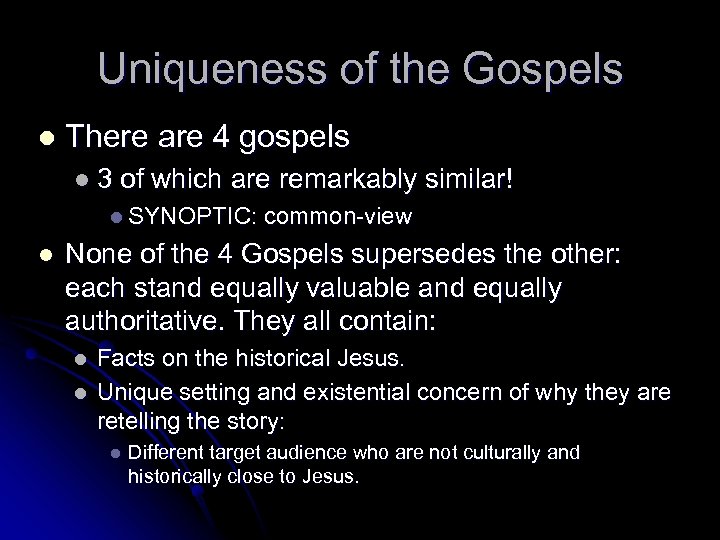 Uniqueness of the Gospels l There are 4 gospels l 3 of which are