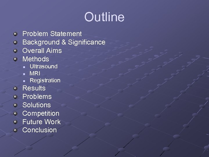 Outline Problem Statement Background & Significance Overall Aims Methods n n n Ultrasound MRI