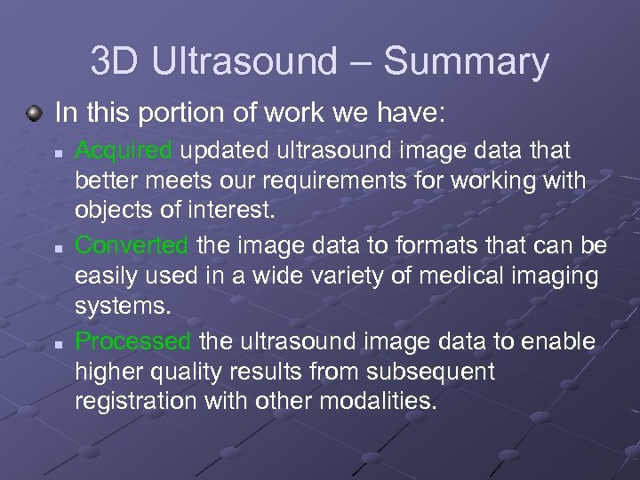 3 D Ultrasound – Summary In this portion of work we have: n n