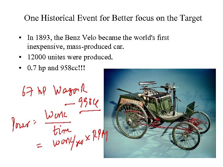 One Historical Event for Better focus on the Target • In 1893, the Benz