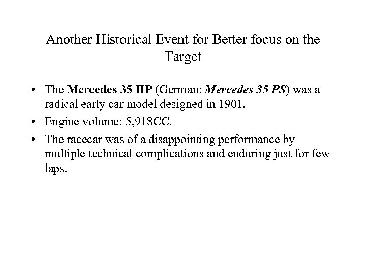 Another Historical Event for Better focus on the Target • The Mercedes 35 HP