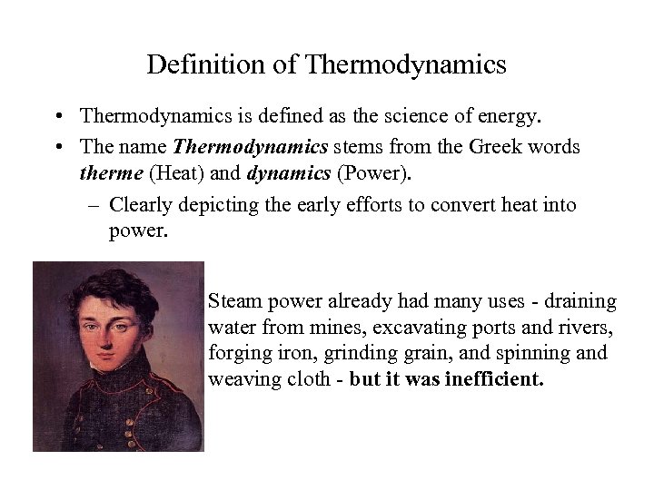 Definition of Thermodynamics • Thermodynamics is defined as the science of energy. • The