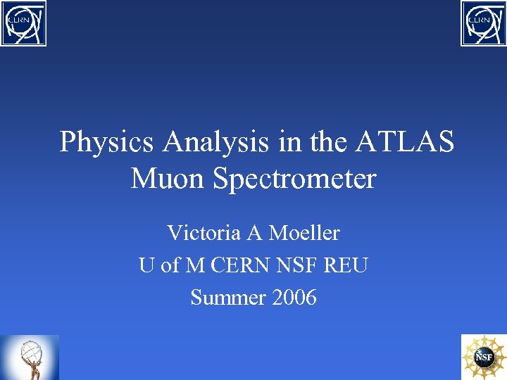  Physics Analysis in the ATLAS Muon Spectrometer Victoria A Moeller U of M