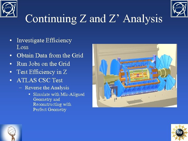 Continuing Z and Z’ Analysis • Investigate Efficiency Loss • Obtain Data from the