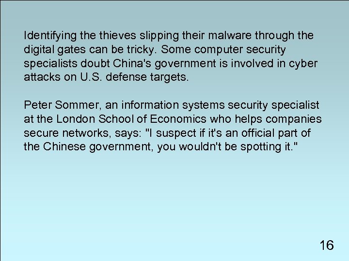 Identifying the thieves slipping their malware through the digital gates can be tricky. Some