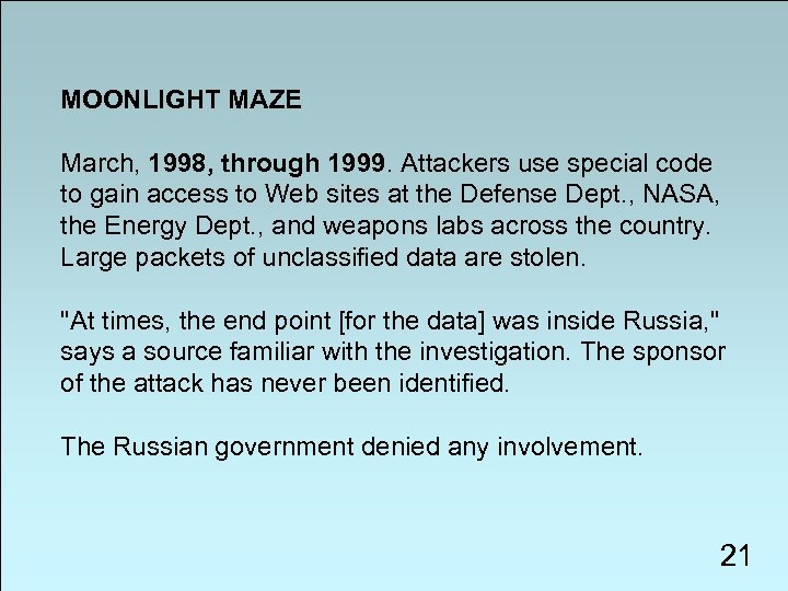 MOONLIGHT MAZE March, 1998, through 1999. Attackers use special code to gain access to