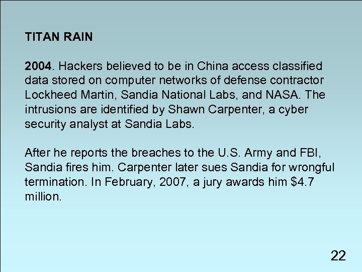 TITAN RAIN 2004. Hackers believed to be in China access classified data stored on