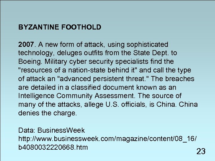 BYZANTINE FOOTHOLD 2007. A new form of attack, using sophisticated technology, deluges outfits from