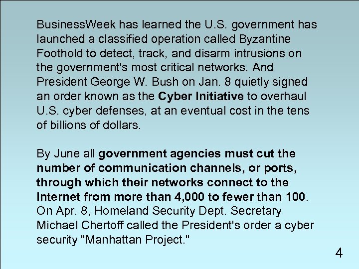 Business. Week has learned the U. S. government has launched a classified operation called