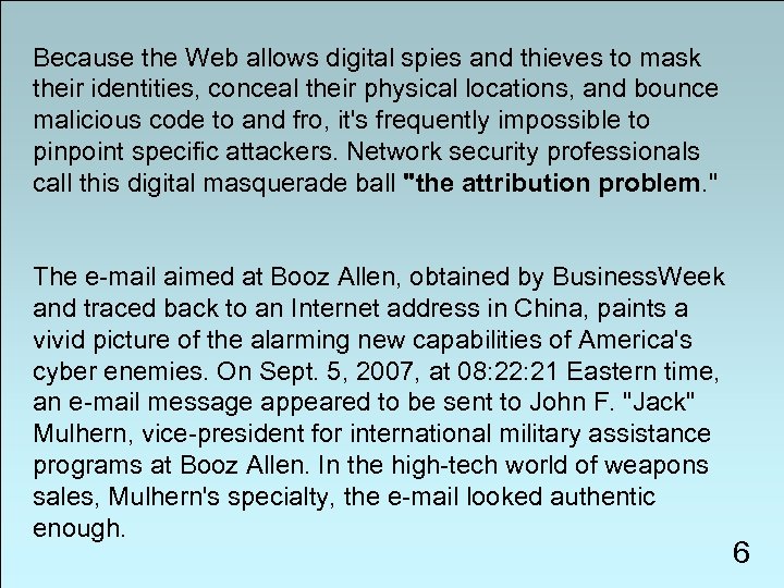 Because the Web allows digital spies and thieves to mask their identities, conceal their