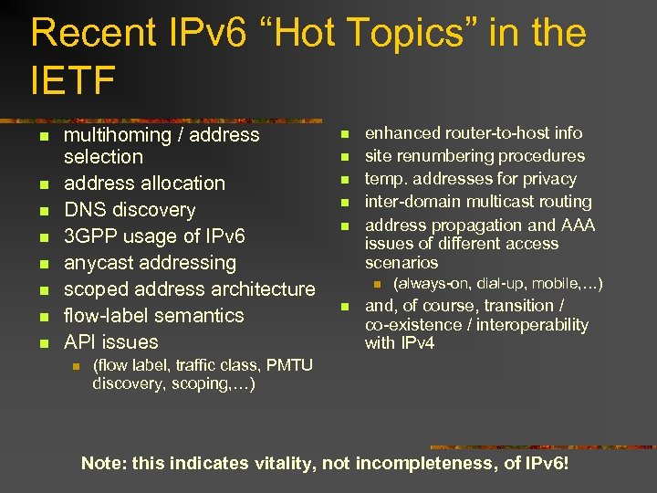 Recent IPv 6 “Hot Topics” in the IETF n n n n multihoming /