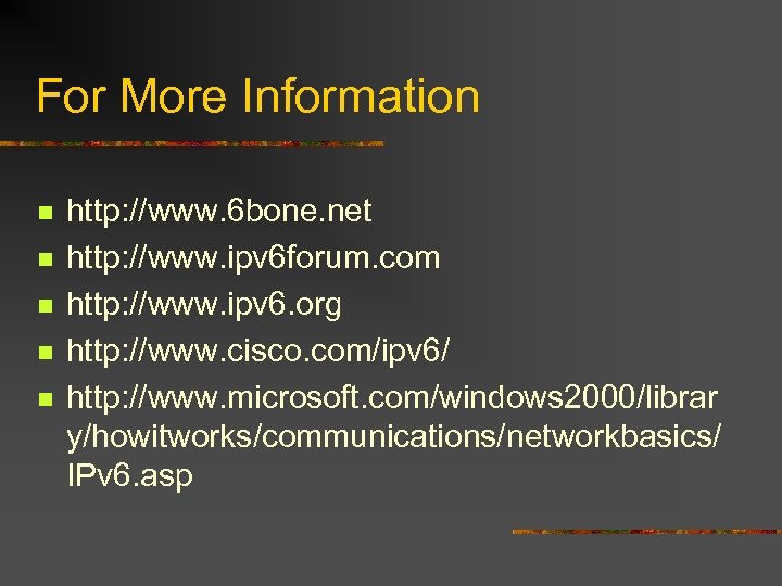 For More Information n n http: //www. 6 bone. net http: //www. ipv 6