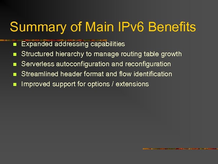 Summary of Main IPv 6 Benefits n n n Expanded addressing capabilities Structured hierarchy