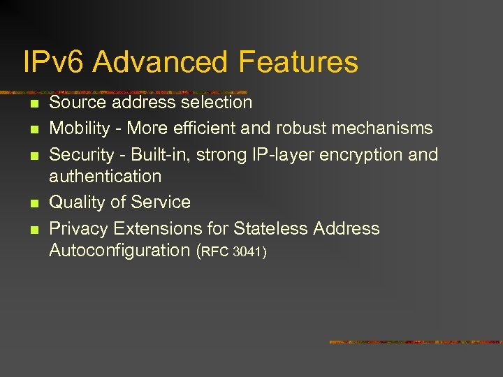 IPv 6 Advanced Features n n n Source address selection Mobility - More efficient