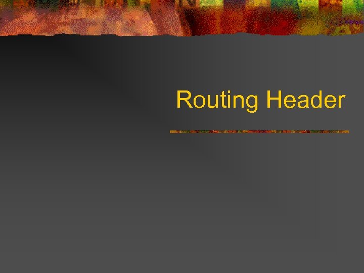 Routing Header 
