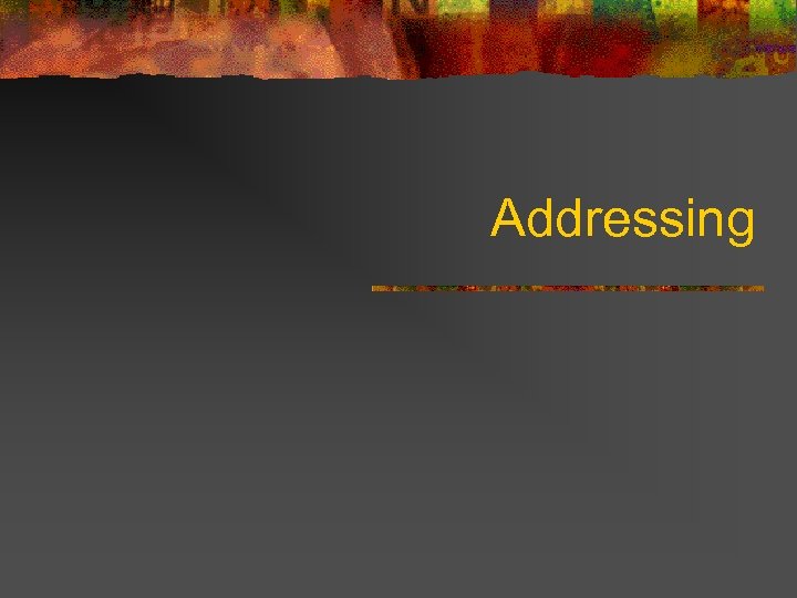 Addressing 