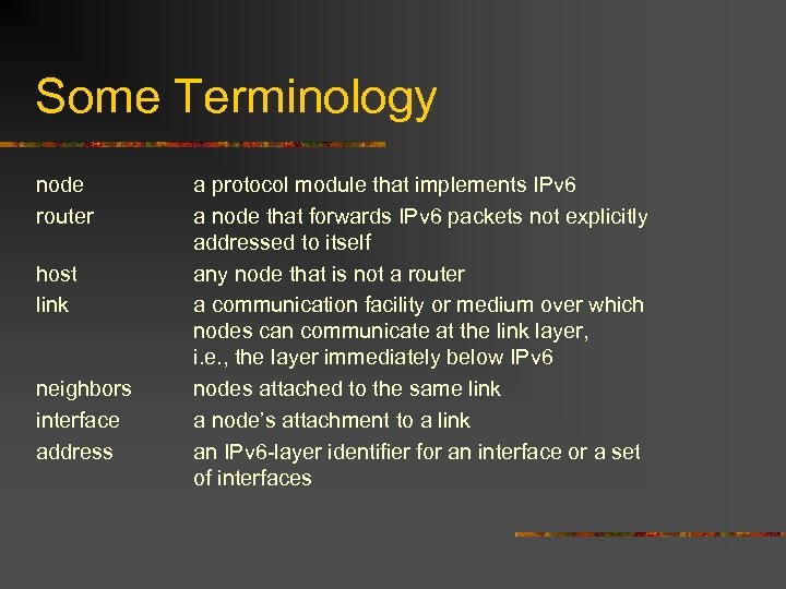 Some Terminology node router host link neighbors interface address a protocol module that implements