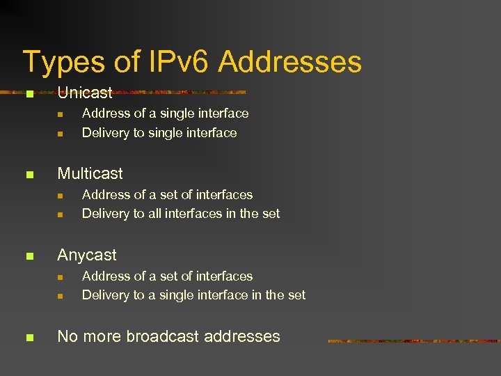 Types of IPv 6 Addresses n Unicast n n n Multicast n n n