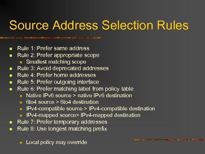 Source Address Selection Rules n n Rule 1: Prefer same address Rule 2: Prefer
