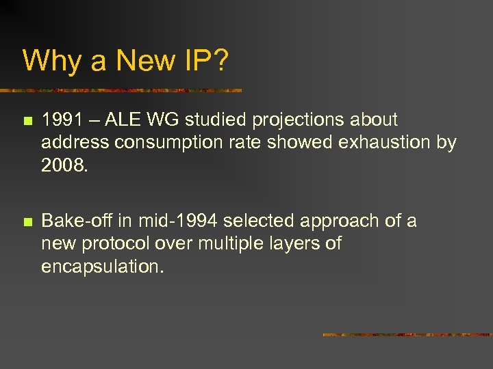 Why a New IP? n 1991 – ALE WG studied projections about address consumption