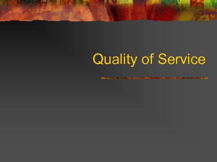 Quality of Service 