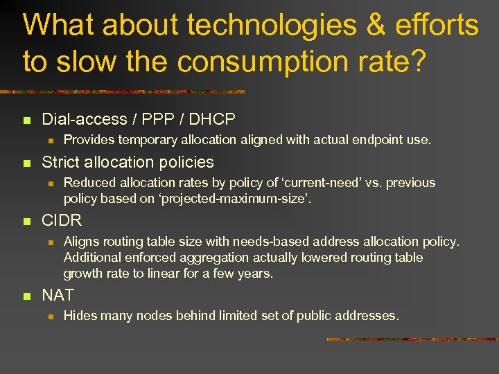 What about technologies & efforts to slow the consumption rate? n Dial-access / PPP