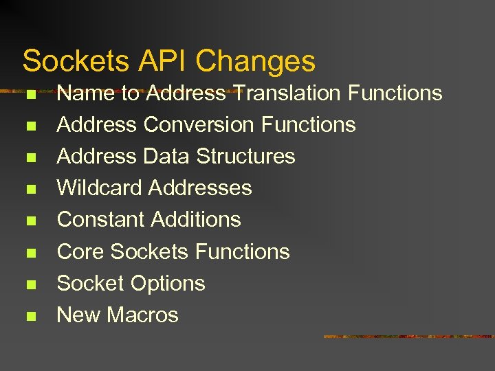 Sockets API Changes n n n n Name to Address Translation Functions Address Conversion