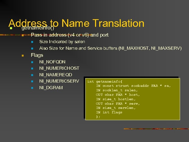 Address to Name Translation getnameinfo() n n Pass in address (v 4 or v