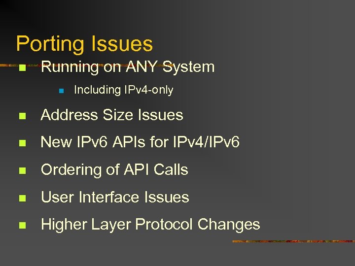 Porting Issues n Running on ANY System n Including IPv 4 -only n Address