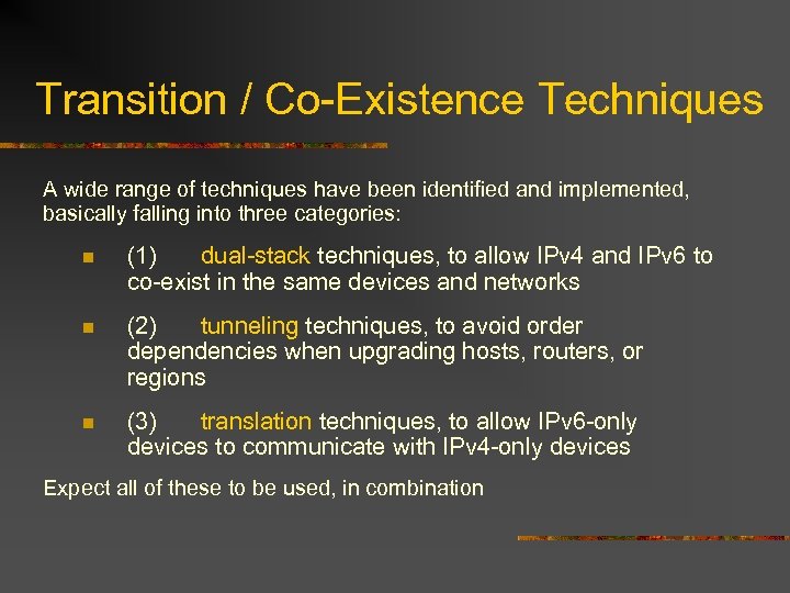 Transition / Co-Existence Techniques A wide range of techniques have been identified and implemented,