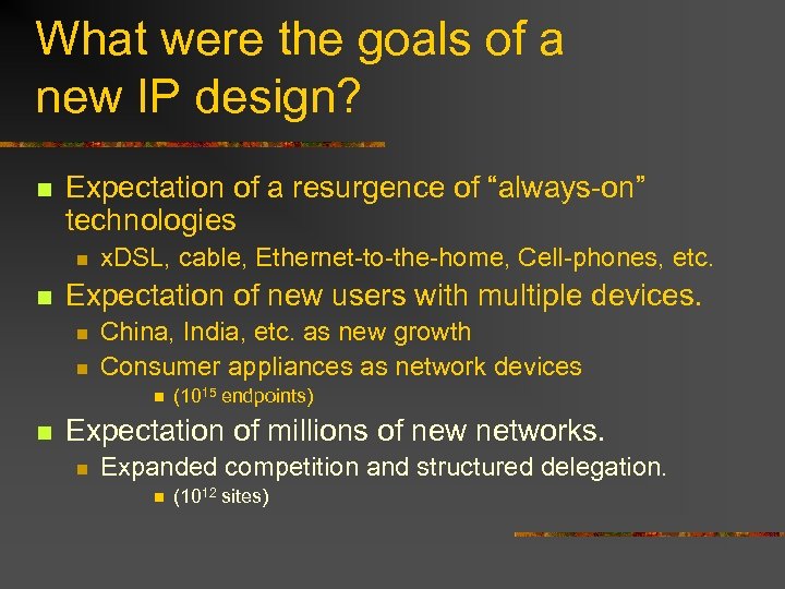What were the goals of a new IP design? n Expectation of a resurgence