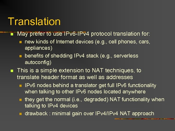 Translation n May prefer to use IPv 6 -IPv 4 protocol translation for: n