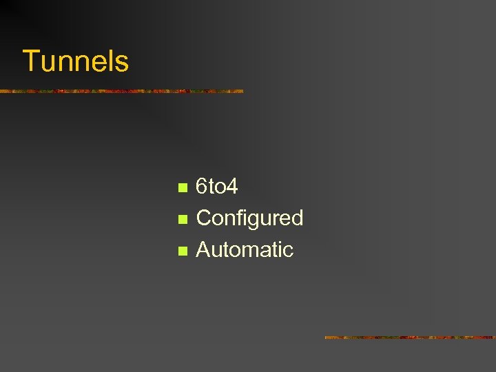 Tunnels n n n 6 to 4 Configured Automatic 