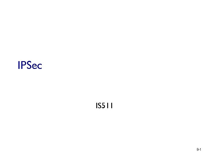 IPSec IS 511 8 -1 