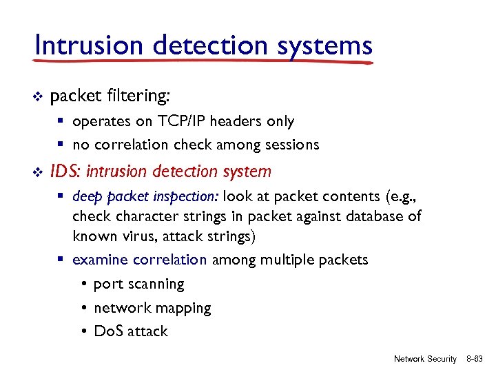 Intrusion detection systems v packet filtering: § operates on TCP/IP headers only § no