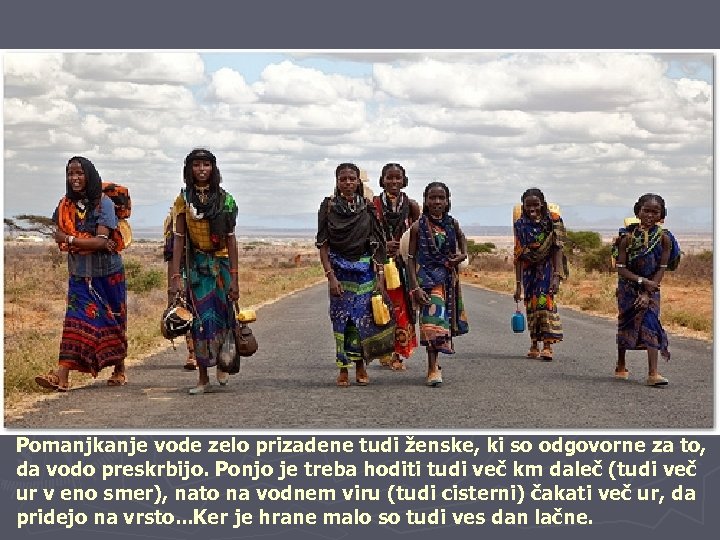 Pomanjkanje vode zelo prizadene tudi ženske, ki so odgovorne za to, da vodo preskrbijo.