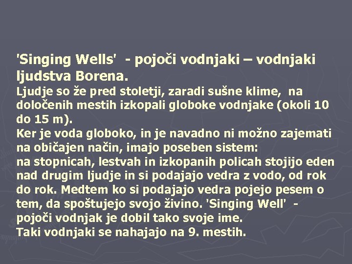 'Singing Wells' - pojoči vodnjaki – vodnjaki ljudstva Borena. Ljudje so že pred stoletji,