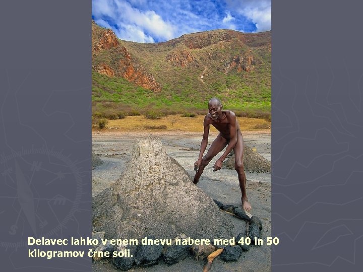 Delavec lahko v enem dnevu nabere med 40 in 50 kilogramov črne soli. 