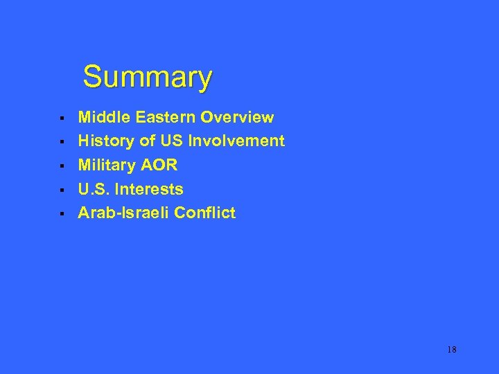 Summary § § § Middle Eastern Overview History of US Involvement Military AOR U.